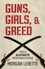 Guns, Girls, and Greed : I Was a Blackwater Mercenary in Iraq - eBook