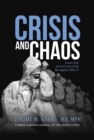 Crisis and Chaos : Lessons from the Front Lines of the War Against COVID-19 - eBook