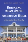 Bringing Adam Smith into the American Home : A Case Against Home Ownership - eBook