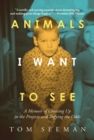 Animals I Want To See : A Memoir of Growing Up in the Projects and Defying the Odds - eBook