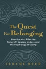 The Quest for Belonging : How the Most Effective Nonprofit Leaders Understand the Psychology of Giving - eBook