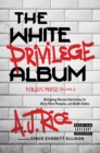 The White Privilege Album : Bringing Racial Harmony to Very Fine People...on Both Sides - eBook