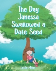 The Day Janessa Swallowed A Date Seed - eBook