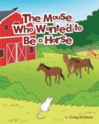 The Mouse Who Wanted to Be a Horse - eBook