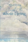 What Dying Taught Me About Living - eBook