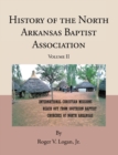History of the North Arkansas Baptist Association : Volume II - eBook