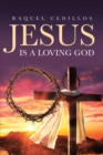 Jesus Is a Loving God - eBook