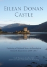 Eilean Donan Castle : Exploring a Highland Icon, Archaeological Research Excavations 2009-2017 - eBook