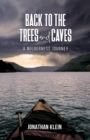 Back to the Trees and Caves : A Wilderness Journey - eBook