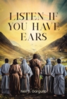 Listen If You Have Ears - eBook