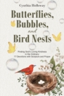 Butterflies, Bubbles, and Bird Nests : Finding GodaEUR(tm)s Loving Kindness in the Ordinary: 77 Devotions with Scripture and Prayer - eBook