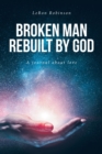 Broken Man Rebuilt by God : A journal about love - eBook