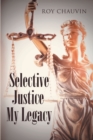 Selective Justice My Legacy - eBook