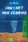 How I Met Your Grandma - eBook