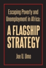 Escaping Poverty and Unemployment in Africa : A Flagship Strategy - eBook