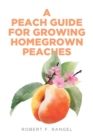 A Peach Guide For Growing Homegrown Peaches - eBook