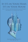 If It's In Your Head, It's In Your House : How to Process and Heal from Reoccurring Thoughts and Memories of Tragedy and Trauma - eBook