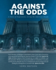 Against The Odds : A Story of Inspiration, Living the American Dream - eBook