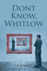Dont Know, Whitlow - eBook