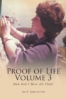 Proof of Life Volume 3 : How Did I Miss All That? - eBook