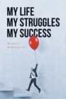 My Life My Struggle My Success - eBook