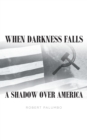 When Darkness Falls A Shadow over America - eBook