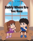 Daddy Where Are You Now - eBook