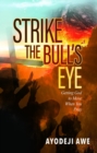 Strike the Bull's Eye : Getting God to Move When You Pray - eBook