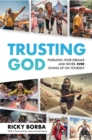 Trusting God : Pursuing Your Dreams and Never, Ever Giving Up On Yourself - eBook