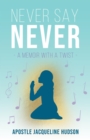 Never Say Never : A Memoir With A Twist - eBook