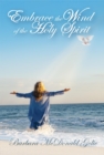 Embrace the Wind of the Holy Spirit - eBook