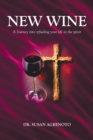 New Wine : A Journey into refueling your life in the spirit - eBook