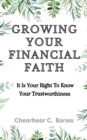 GROWING YOUR FINANCIAL FAITH : It Is Your Right to Know Your Trustworthiness - eBook