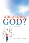 Who Are You, God? : Encouragement for God Seekers - eBook