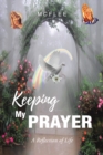 Keeping My Prayer : A Reflection of Life - eBook