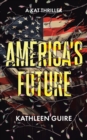America's Future : A Kat Thriller - eBook