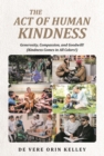 The Act of HUMAN KINDNESS : Generosity, Compassion, and Goodwill! (Kindness Comes in All Colors!) - eBook