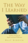 The Way I Learned : Academic Strategies for Regular and Special Education - eBook