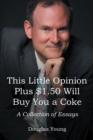 This Little Opinion Plus $1.50 Will Buy You a Coke : A Collection of Essays - eBook