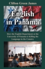 English in Panama : How the English Department at the University of Panama is Killing the Language in the Country - eBook