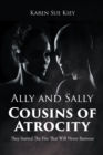 Ally and Sally Cousins of Atrocity : They Started The Fire That Will Never Burnout - eBook