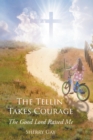 The Tellin' Takes Courage : The Good Lord Raised Me - eBook