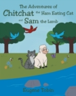 The Adventures of Chitchat the Ham Eating Cat and Sam the Lamb - eBook