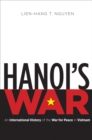 Hanoi's War : An International History of the War for Peace in Vietnam - eBook