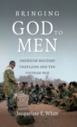 Bringing God to Men : American Military Chaplains and the Vietnam War - eBook