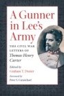 A Gunner in Lee's Army : The Civil War Letters of Thomas Henry Carter - eBook