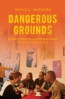 Dangerous Grounds : Antiwar Coffeehouses and Military Dissent in the Vietnam Era - eBook