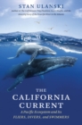 The California Current : A Pacific Ecosystem and Its Fliers, Divers, and Swimmers - eBook