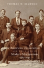 American Universities and the Birth of Modern Mormonism, 1867-1940 - eBook