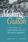 Making Gullah : A History of Sapelo Islanders, Race, and the American Imagination - eBook